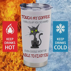 Funny Black Cat Touch my Coffee Stainless Tumbler