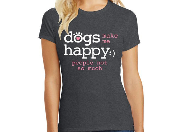 Dog Speak Tee Shirt Dogs Make Me Happy