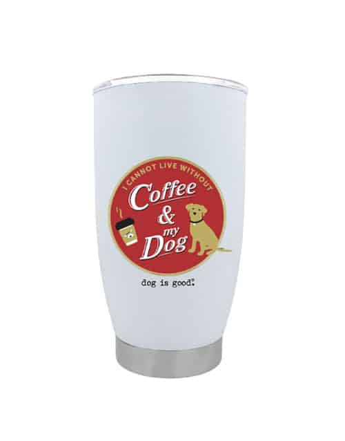 Dog Is Good Tumbler Coffee and My Dog 16oz